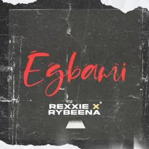 Rexxie & Rybeena – EGBAMI