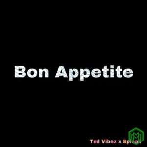 Tml Vibez – Bon Appetite ft. Spinall