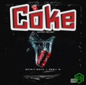 Coke Water Revisit audio by Spirit-Boyz