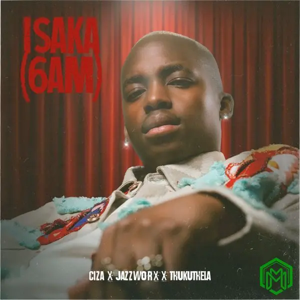 Isaka (6am) audio by Ciza feat. Jazzworx, Thukuthela