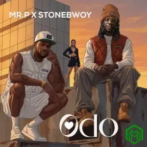 Mr P – Odo ft. Stonebwoy