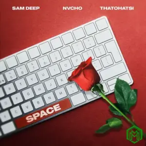 Sam Deep – Space ft. Nvcho, Thatohatsi