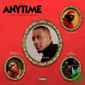 ID Cabasa, Ajebo Hustlers & Bella Shmurda – Anytime ft. Ayo Maff