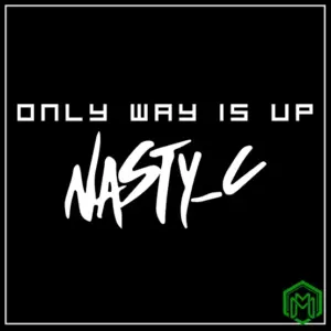 Nasty C – Only Way Is Up