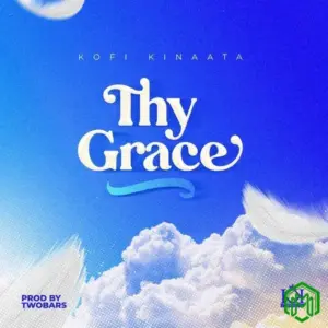 Thy Grace audio by Kofi Kinaata