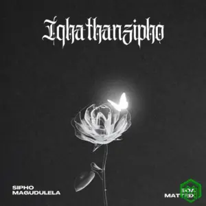 Sipho Magudulela – Iqhathanzipho ft. Soa Mattrix, Kabza De Small, Aidah