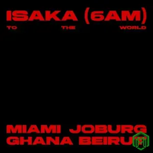 Ciza, Thukuthela, Nektunez – Isaka (6am) – In Ghana