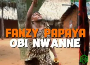 Obi Nwanne audio by Fanzy Papaya