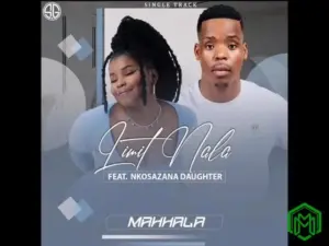 Mahhala audio by Limit Nala feat. Nkosazana Daughter