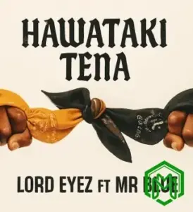 Hawataki Tena audio by Lord Eyez feat. Mr Blue