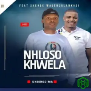 Nhloso Khwela - UNIKHODIMA ft. Shenge wasehlalankosi