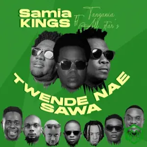 Twende Nae Sawa audio by Samia Kings feat. Tanzania All Stars