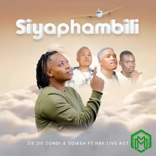 Siyaphambili audio by ZIE ZIE Zondi feat. Sdiksa, HBK Live Act