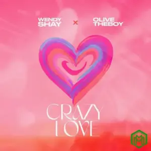 Wendy Shay Ft Olivetheboy – Crazy Love