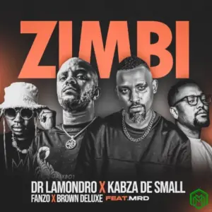 Dr. Lamondro, Kabza De Small, Fanzo & Brown Deluxe – Zimbi ft. MRD
