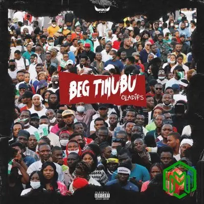 Beg Tinubu audio by OlaDips