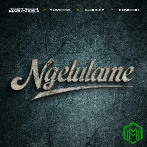 Ngelulame audio by Sipho Magudulela, Yumbs, Chley & Eemoh