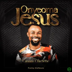 Onyeoma Jesus audio by Canaan Chichebe
