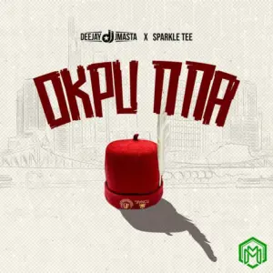 Okpu Nna audio by Deejay J Masta feat. Sparkle Tee