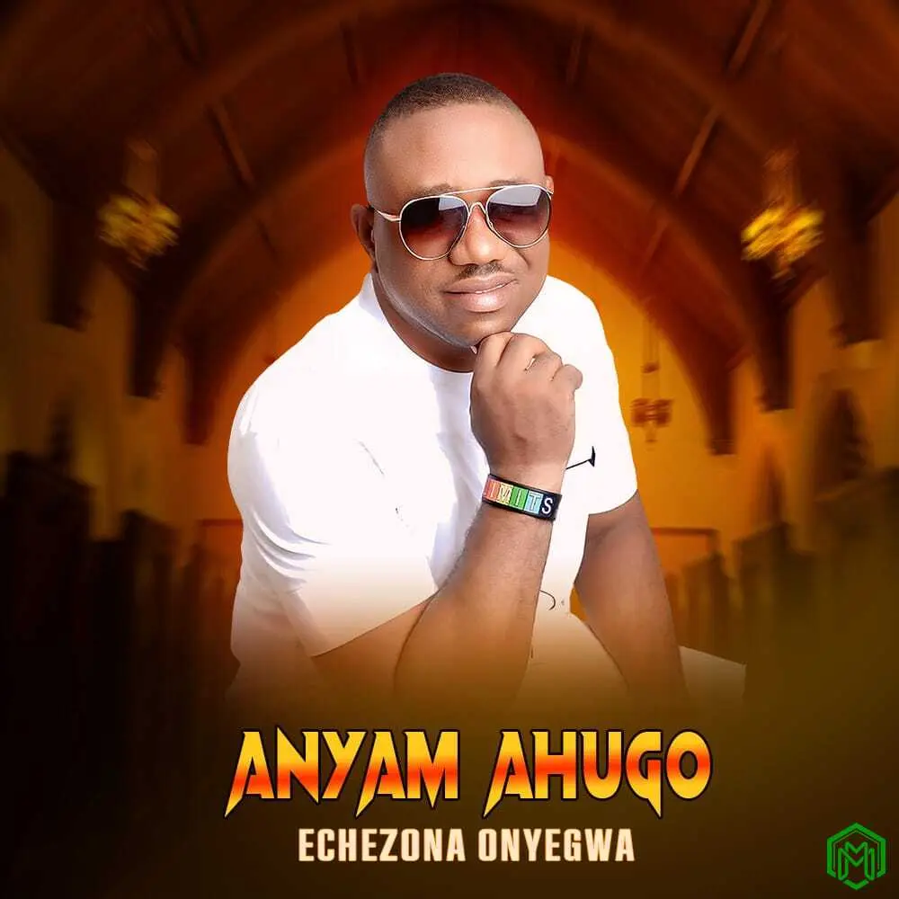 Anyam Ahugo audio by Echezona Onyegwa