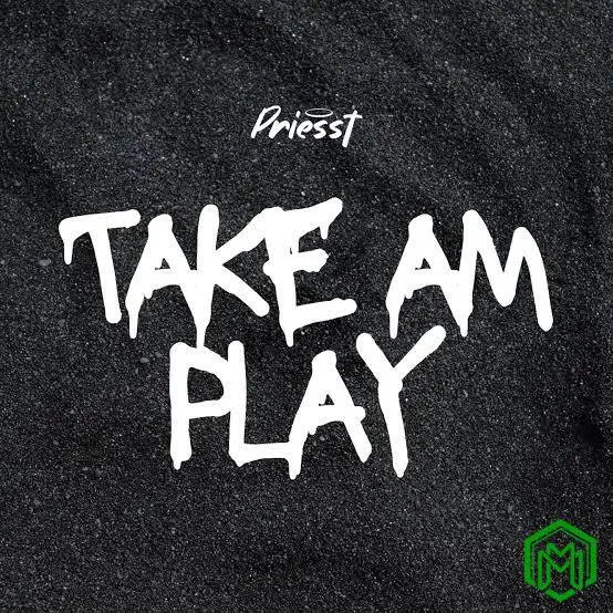 Take Am Play audio by Priesst